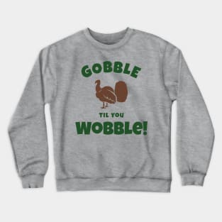 “Gobble Til You Wobble” Turkey Sihouette Crewneck Sweatshirt